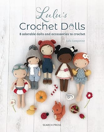 Lulu's Crochet Dolls:  8 adorable dolls and accessories to crochet
